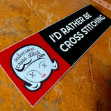 I'd Rather Be Cross Stitching bumper sticker