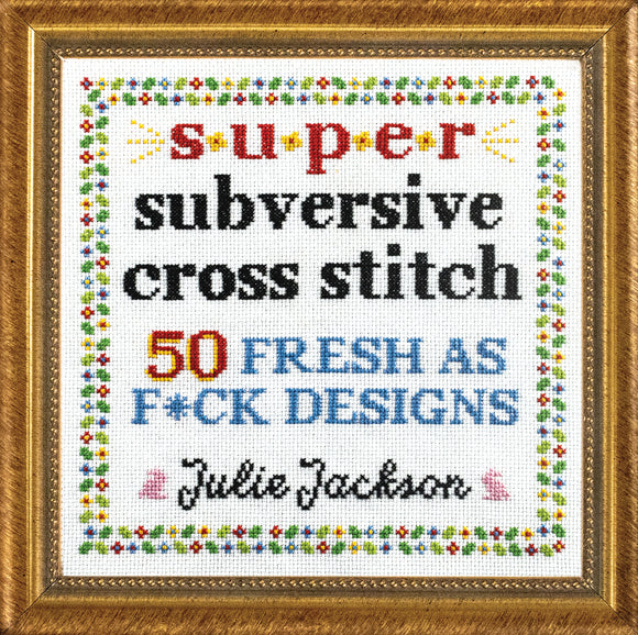 SUPER Subversive Cross Stitch book!