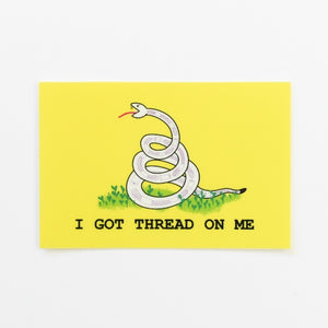 I've Got Thread On Me sticker