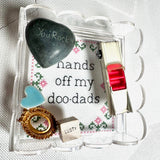 Hands Off My Doo-Dads Acrylic Tray Kit