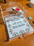 Hands Off My Doo-Dads Acrylic Tray Kit