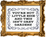 You're Not Little Edie and This Isn't Grey Gardens