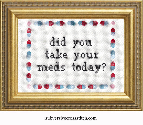 Did You Take Your Meds Today?