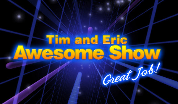 great job tim and eric success