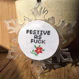 Snowflake Ornament: Festive As Fuck