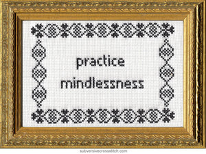 Practice Mindlessness